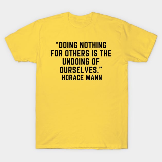 quote Horace Mann about charity T-Shirt by AshleyMcDonald